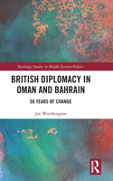 British Diplomacy in Oman and Bahrain: 50 Years of Change