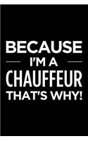 Because I'm a chauffeur that's why: Blank lined novelty office humor themed notebook to write in: With a practical and versatile wide rule interior
