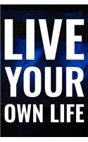 Live Your Own Life: Daily Success, Motivation and Everyday Inspiration For Your Best Year Ever, 365 days to more Happiness Motivational Year Long Journal / Daily Notebo