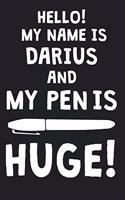 Hello! My Name Is DARIUS And My Pen Is Huge!: Blank Name Personalized & Customized Dirty Penis Joke Pun Notebook Journal for Men, Dotted. Men Writing Accessories Item for Proud Male Persons With