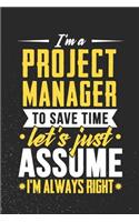I'm A Project Manager To Save Time Let's Just Assume I'm Always Right