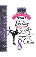 It's Not Easy Being A Skating Princess At 8: Rule School Large A4 Figure Skating College Ruled Composition Writing Notebook For Girls