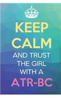 Keep Calm And Trust The Girl With A ATR-BC: Keep Calm Name Professional Title Journal Diary Notebook with Cover Degree License Certification Credential