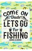 Come On Dude Lets Go For Fishing