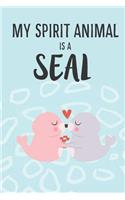 My Spirit Animal Is A Seal: Cute Dragon Lovers Journal / Notebook / Diary / Birthday Gift (6x9 - 110 Blank Lined Pages)