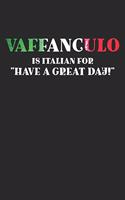 Vaffanculo Is Italian "For Have A Great Day!"