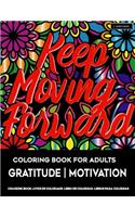 Coloring Book for Adults - Gratitude - Motivation: Coloring Pages for Grown-Ups to Practice Gratitude, Motivation and Mindfulness for Positivity and Self Reflection Toward a Life of Happiness in Mand