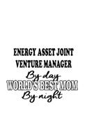 Energy Asset Joint Venture Manager By Day World's Best Mom By Night