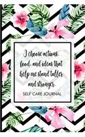 I choose actions, food, and ideas that help me stand taller and stronger.