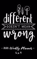 2020 Weekly Planner Different Doesn't Mean Wrong: 6 X 9 12 Month Success Journal, Calendar, Daily, Weekly and Monthly Personal Goal Setting Logbook, Increase Productivity