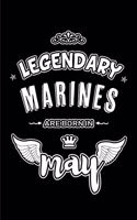 Legendary Marines are born in May: Blank Lined 6x9 Love your Marines Journal/Notebooks as Appreciation day, Birthday, Welcome, Farewell, Thanks giving, Christmas or any occasion gift 