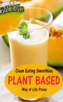 Clean Eating Smoothies: (Healthy Smoothie Recipes)