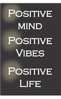 Positive Mind Positive Vibes Positive Life
