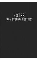 Notes From Everday Meetings: Blank Lined Journal Notebook (6 x9 inches) - 110 Pages