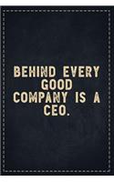 The Funny Office Gag Gifts: Behind Every Good Company is a CEO. Composition Notebook Lightly Lined Pages Daily Journal Blank Diary Notepad 6x9