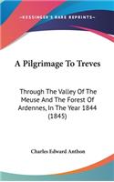 A Pilgrimage To Treves