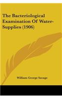 Bacteriological Examination Of Water-Supplies (1906)