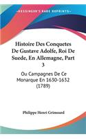 Histoire Des Conquetes De Gustave Adolfe, Roi De Suede, En Allemagne, Part 3