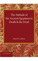 Attitude of the Ancient Egyptians to Death and the Dead