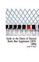 Guide to the Choice of Classical Books New Supplement (1879-1896)