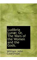 Ludibria Lunæ; Or, the Wars of the Women and the Gods.