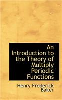 An Introduction to the Theory of Multiply Periodic Functions