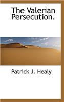 The Valerian Persecution.
