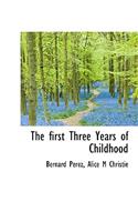 The First Three Years of Childhood