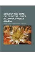 Geology and Coal Fields of the Lower Matanuska Valley, Alaska: (English)