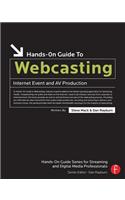 Hands-On Guide to Webcasting: Internet Event and AV Production