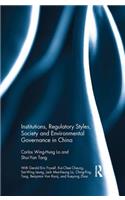 Institutions, Regulatory Styles, Society and Environmental Governance in China