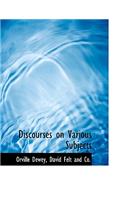 Discourses on Various Subjects