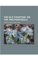 The Old Countess; Or, the Two Proposals: Or, the Two Proposals