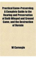 Practical Game-Preserving; A Complete Guide to the Rearing and Preservation of Both Winged and Ground Game, and the Destruction of Vermin