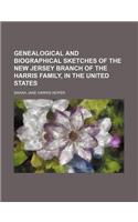 Genealogical and Biographical Sketches of the New Jersey Branch of the Harris Family, in the United States