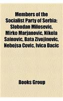 Members of the Socialist Party of Serbia: Slobodan Milo Evi, Mirko Marjanovi, Nikola Ainovi, Bata Ivojinovi, Neboj a Ovi, Ivica Da I