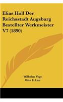 Elias Holl Der Reichsstadt Augsburg Bestellter Werkmeister V7 (1890)
