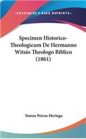 Specimen Historico-Theologicum de Hermanno Witsio Theologo Biblico (1861)