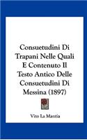 Consuetudini Di Trapani Nelle Quali E Contenuto Il Testo Antico Delle Consuetudini Di Messina (1897)
