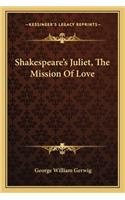 Shakespeare's Juliet, the Mission of Love