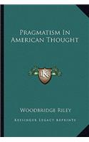 Pragmatism In American Thought
