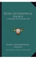 Royal Geographical Society: Yearbook And Record 1903