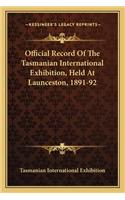 Official Record of the Tasmanian International Exhibition, Held at Launceston, 1891-92