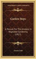 Garden Steps: A Manual for the Amateur in Vegetable Gardening (1917)