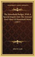 The Household Budget, With A Special Inquiry Into The Amount And Value Of Household Work (1917)