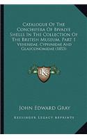 Catalogue of the Conchifera of Bivalve Shells in the Collection of the British Museum, Part 1