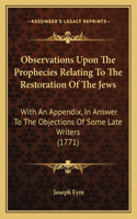 Observations Upon The Prophecies Relating To The Restoration Of The Jews