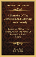 Narrative Of The Conversion And Sufferings Of Sarah Doherty