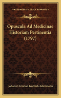 Opuscula Ad Medicinae Historiam Pertinentia (1797)