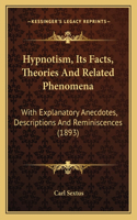 Hypnotism, Its Facts, Theories And Related Phenomena